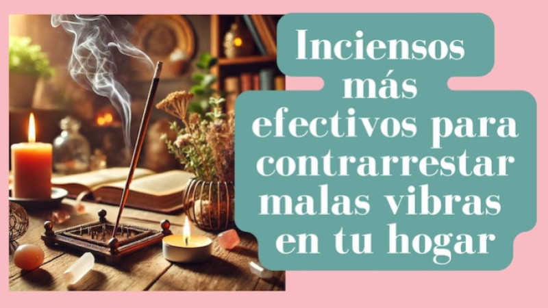 Inciensos más efectivos para contrarrestar malas vibras en tu hogar