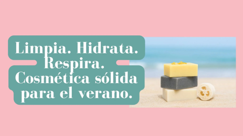 Cosmética sólida para el verano | Cuida tu piel con Valentia Soap